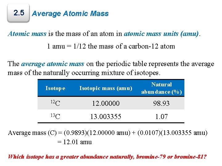 2. 5 Average Atomic Mass Atomic mass is the mass of an atom in