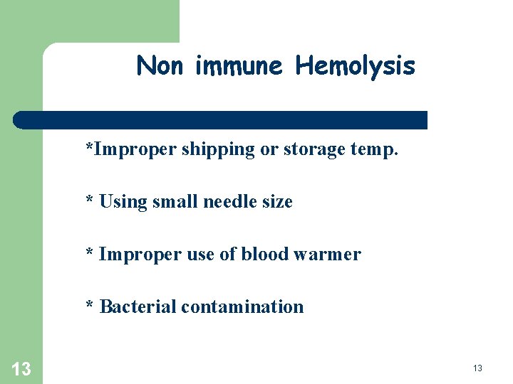 Non immune Hemolysis *Improper shipping or storage temp. * Using small needle size *