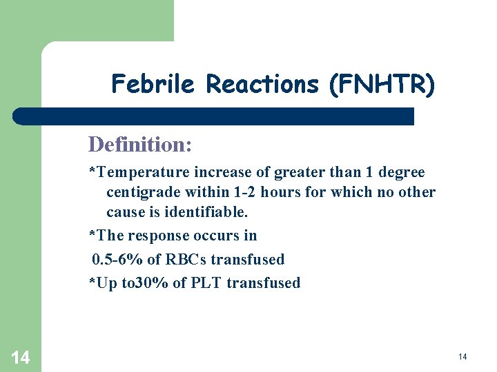 Febrile Reactions (FNHTR) Definition: *Temperature increase of greater than 1 degree centigrade within 1