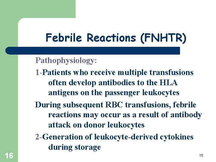 Febrile Reactions (FNHTR) Pathophysiology: 1 -Patients who receive multiple transfusions often develop antibodies to