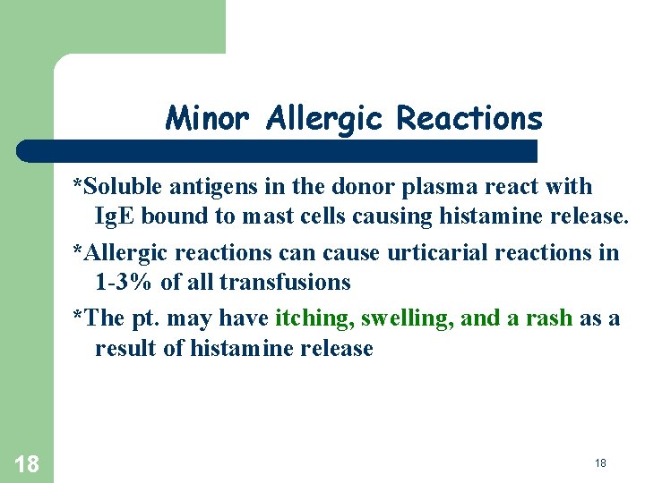 Minor Allergic Reactions *Soluble antigens in the donor plasma react with Ig. E bound