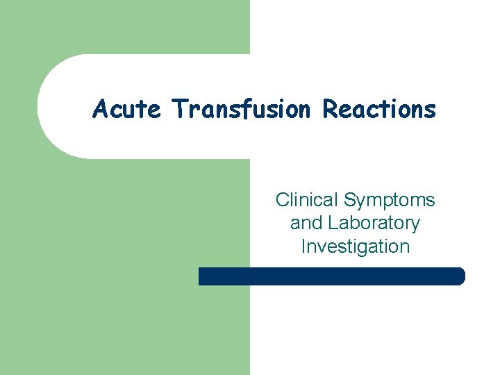 Acute Transfusion Reactions Clinical Symptoms and Laboratory Investigation 