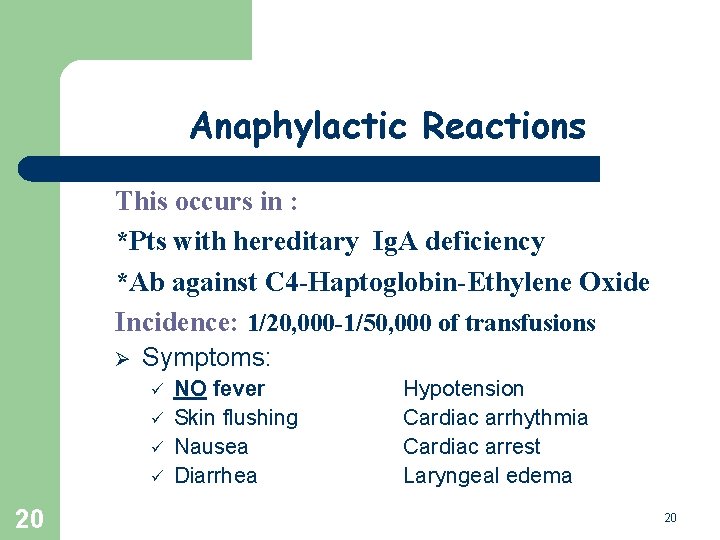 Anaphylactic Reactions This occurs in : *Pts with hereditary Ig. A deficiency *Ab against