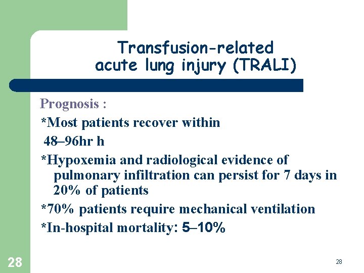 Transfusion-related acute lung injury (TRALI) Prognosis : *Most patients recover within 48– 96 hr