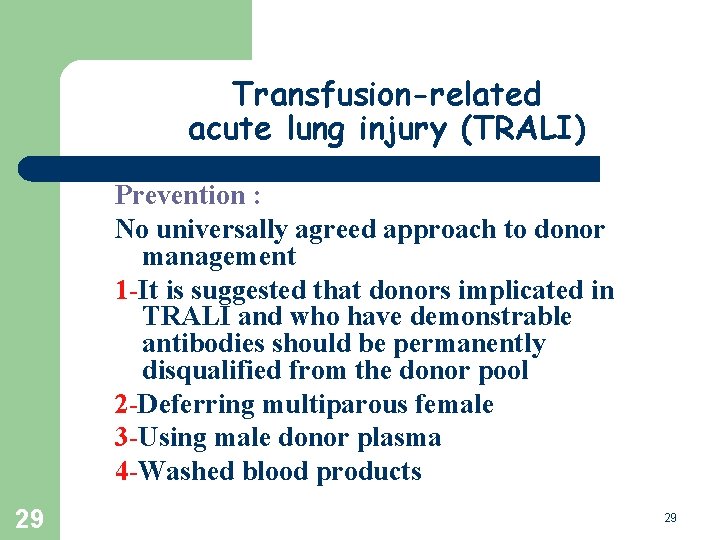 Transfusion-related acute lung injury (TRALI) Prevention : No universally agreed approach to donor management