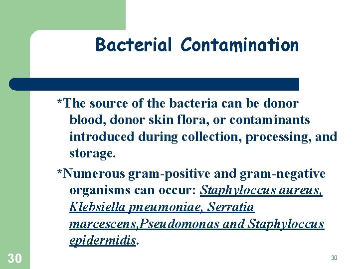 Bacterial Contamination *The source of the bacteria can be donor blood, donor skin flora,