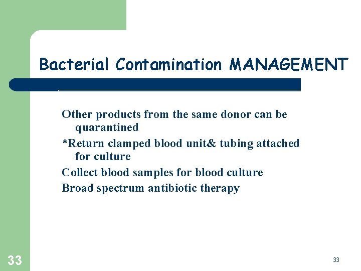 Bacterial Contamination MANAGEMENT Other products from the same donor can be quarantined *Return clamped