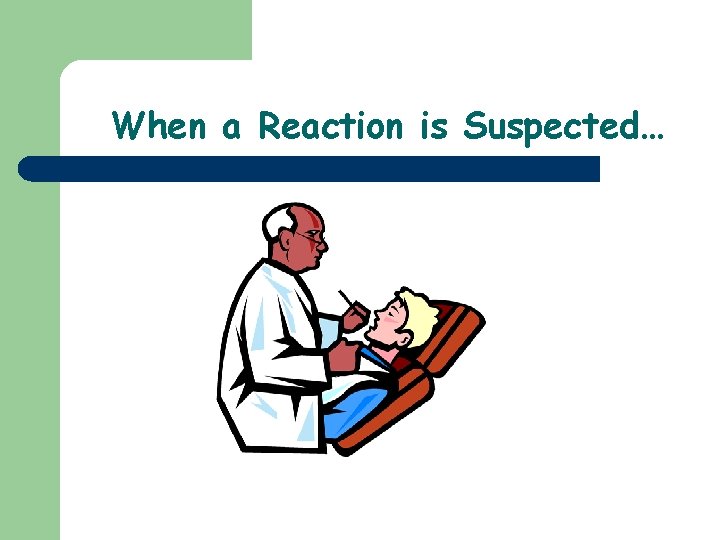When a Reaction is Suspected… 