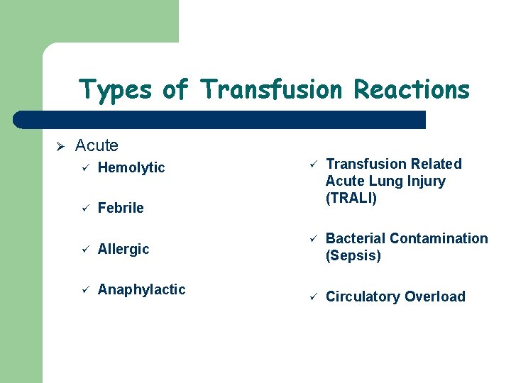 Types of Transfusion Reactions Ø Acute ü Hemolytic ü Febrile ü Allergic ü Anaphylactic