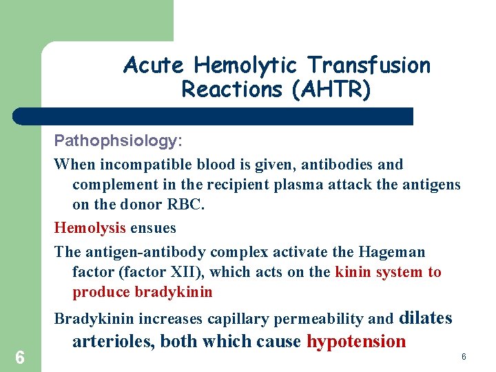 Acute Hemolytic Transfusion Reactions (AHTR) Pathophsiology: When incompatible blood is given, antibodies and complement