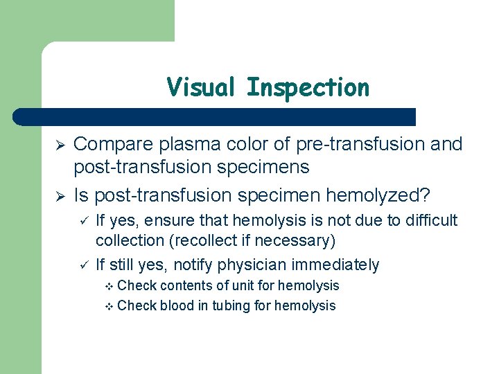 Visual Inspection Ø Ø Compare plasma color of pre-transfusion and post-transfusion specimens Is post-transfusion