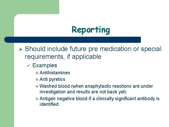 Reporting Ø Should include future pre medication or special requirements, if applicable ü Examples