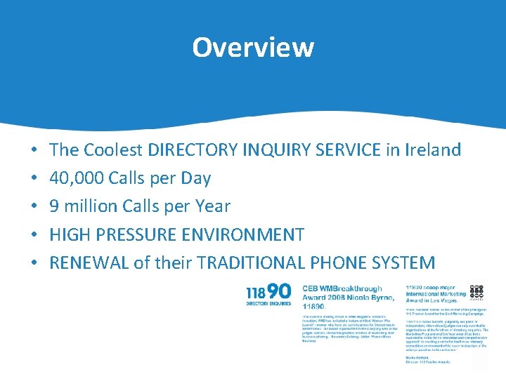 Overview • • • The Coolest DIRECTORY INQUIRY SERVICE in Ireland 40, 000 Calls