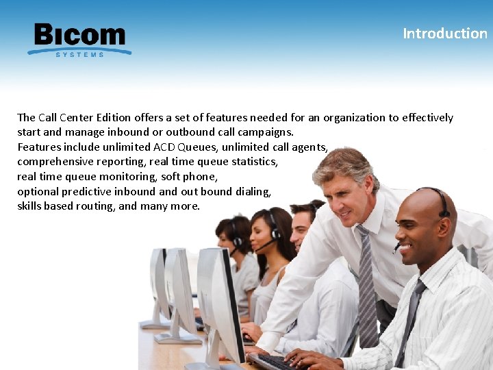 Introduction The Call Center Edition offers a set of features needed for an organization