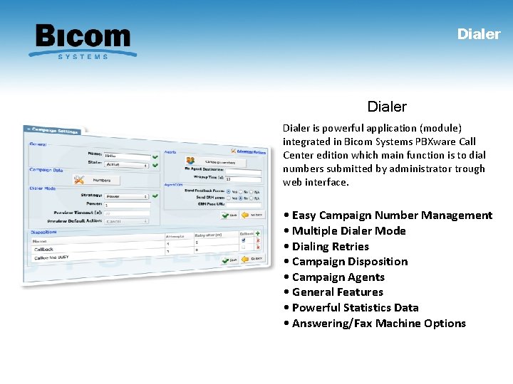 Dialer is powerful application (module) integrated in Bicom Systems PBXware Call Center edition which