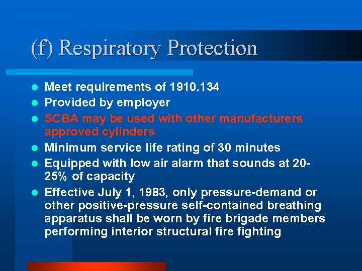 (f) Respiratory Protection l l l Meet requirements of 1910. 134 Provided by employer