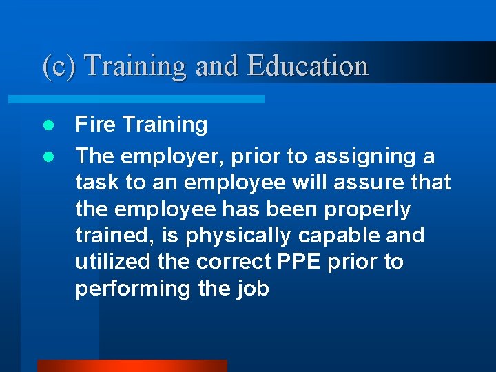 (c) Training and Education Fire Training l The employer, prior to assigning a task