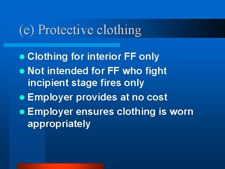 (e) Protective clothing l Clothing for interior FF only l Not intended for FF