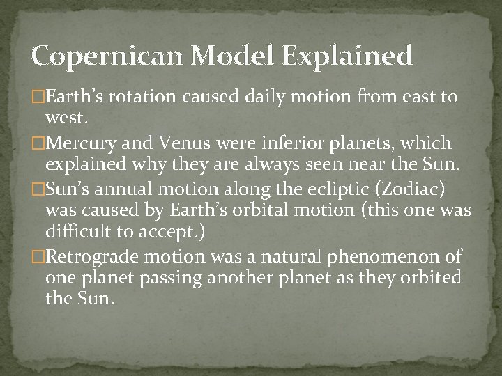 Copernican Model Explained �Earth’s rotation caused daily motion from east to west. �Mercury and Copernican Model Explained �Earth’s rotation caused daily motion from east to west. �Mercury and