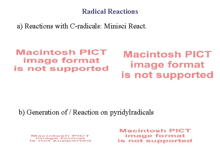 Radical Reactions a) Reactions with C-radicals: Minisci React. b) Generation of / Reaction on