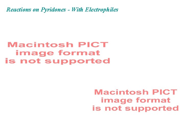 Reactions on Pyridones - With Electrophiles 