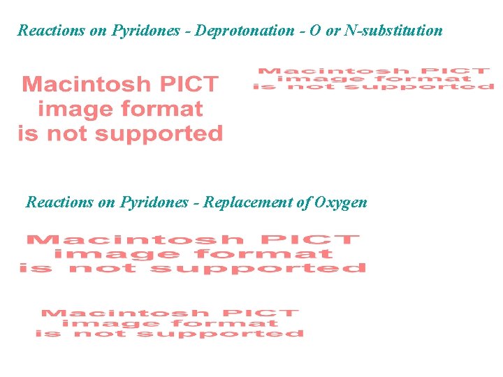 Reactions on Pyridones - Deprotonation - O or N-substitution Reactions on Pyridones - Replacement