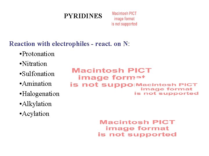 PYRIDINES Reaction with electrophiles - react. on N: • Protonation • Nitration • Sulfonation