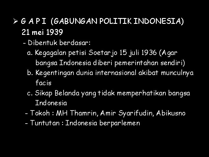 Ø G A P I (GABUNGAN POLITIK INDONESIA) 21 mei 1939 - Dibentuk berdasar: