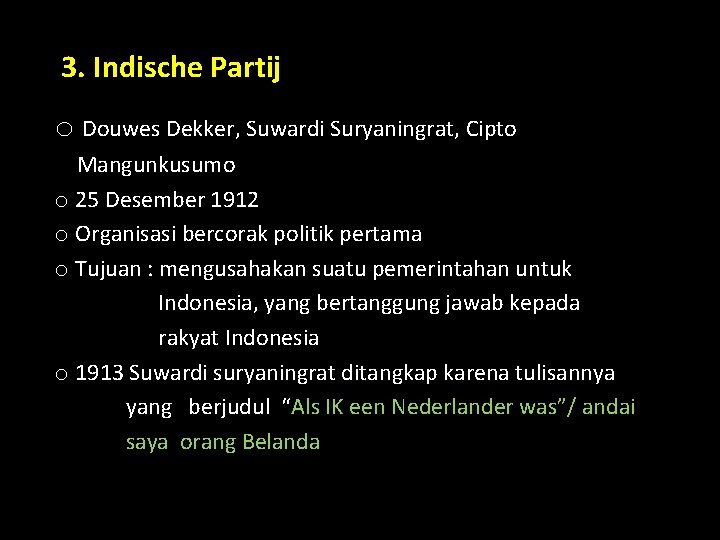 3. Indische Partij o Douwes Dekker, Suwardi Suryaningrat, Cipto Mangunkusumo o 25 Desember 1912