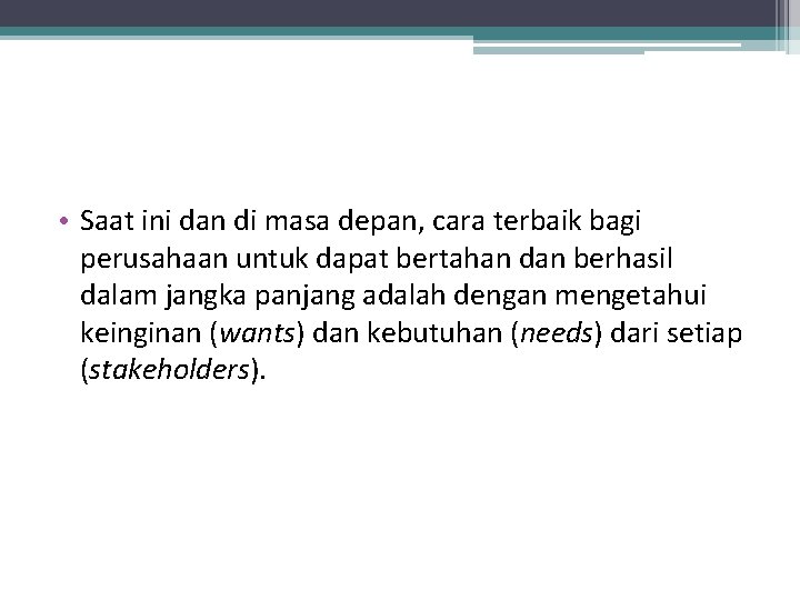  • Saat ini dan di masa depan, cara terbaik bagi perusahaan untuk dapat