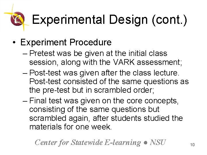 Experimental Design (cont. ) • Experiment Procedure – Pretest was be given at the