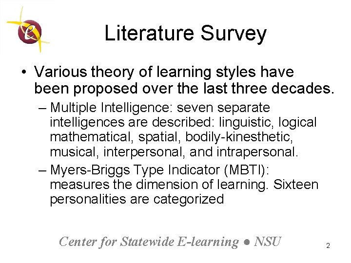 Literature Survey • Various theory of learning styles have been proposed over the last