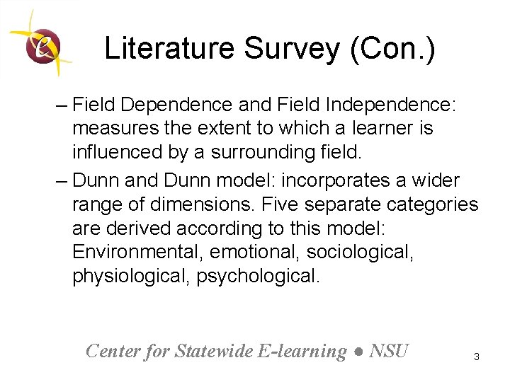 Literature Survey (Con. ) – Field Dependence and Field Independence: measures the extent to