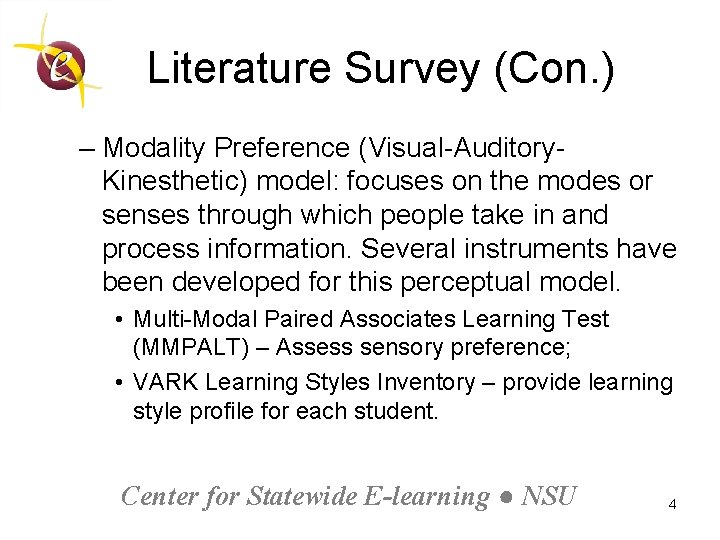 Literature Survey (Con. ) – Modality Preference (Visual-Auditory. Kinesthetic) model: focuses on the modes