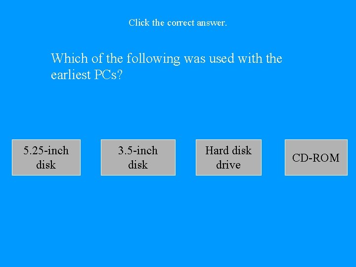 Click the correct answer. Which of the following was used with the earliest PCs?