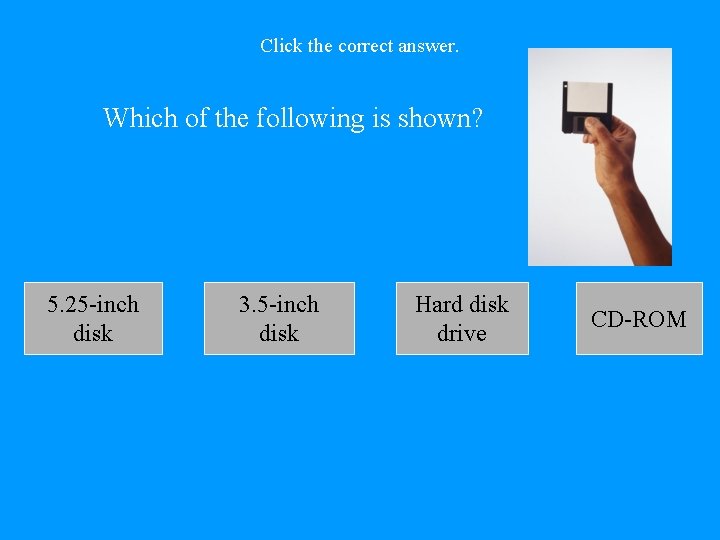 Click the correct answer. Which of the following is shown? 5. 25 -inch disk