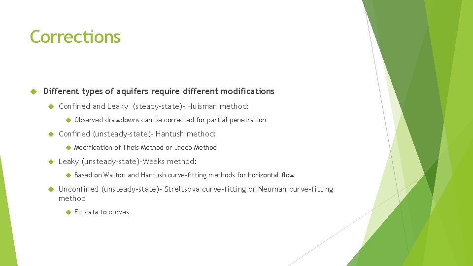 Corrections Different types of aquifers require different modifications Confined and Leaky (steady-state)- Huisman method: