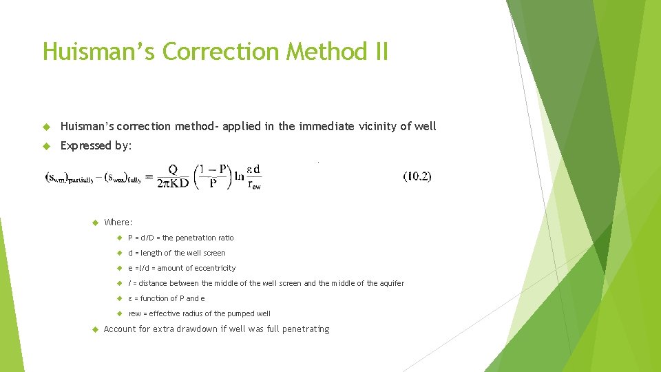 Huisman’s Correction Method II Huisman’s correction method- applied in the immediate vicinity of well