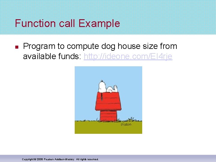 Function call Example Program to compute dog house size from available funds: http: //ideone. Function call Example Program to compute dog house size from available funds: http: //ideone.