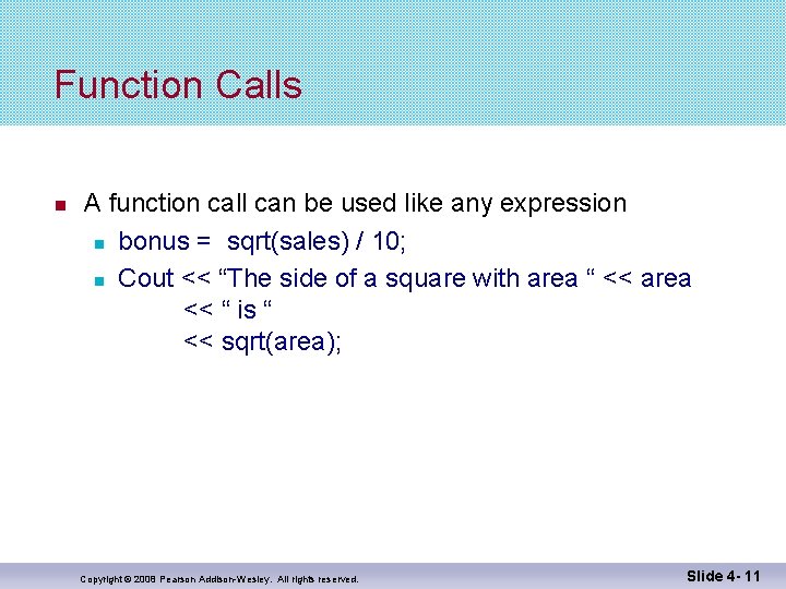 Function Calls A function call can be used like any expression bonus = sqrt(sales) Function Calls A function call can be used like any expression bonus = sqrt(sales)