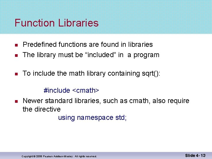 Function Libraries Predefined functions are found in libraries The library must be “included” in Function Libraries Predefined functions are found in libraries The library must be “included” in
