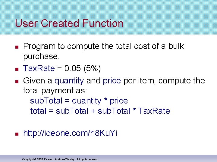 User Created Function Program to compute the total cost of a bulk purchase. Tax. User Created Function Program to compute the total cost of a bulk purchase. Tax.