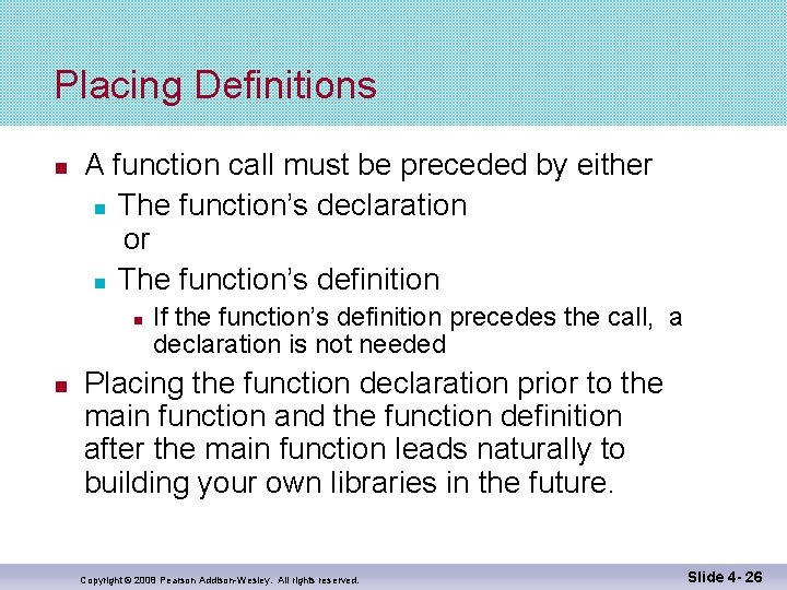 Placing Definitions A function call must be preceded by either The function’s declaration or Placing Definitions A function call must be preceded by either The function’s declaration or