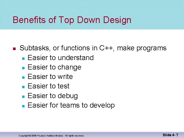 Benefits of Top Down Design Subtasks, or functions in C++, make programs Easier to Benefits of Top Down Design Subtasks, or functions in C++, make programs Easier to