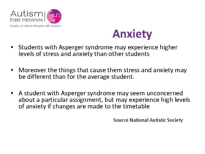  Anxiety • Students with Asperger syndrome may experience higher levels of stress and