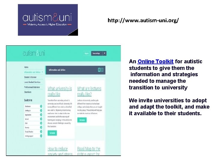 http: //www. autism-uni. org/ An Online Toolkit for autistic students to give them the