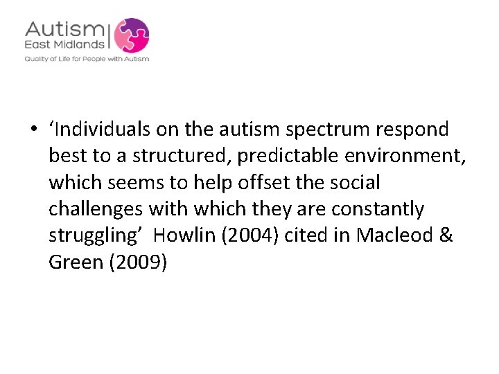  • ‘Individuals on the autism spectrum respond best to a structured, predictable environment,