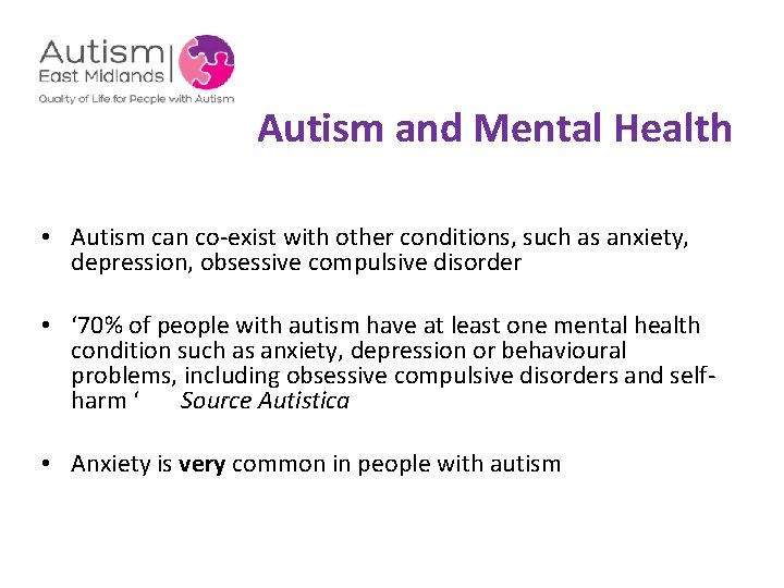  Autism and Mental Health • Autism can co-exist with other conditions, such as