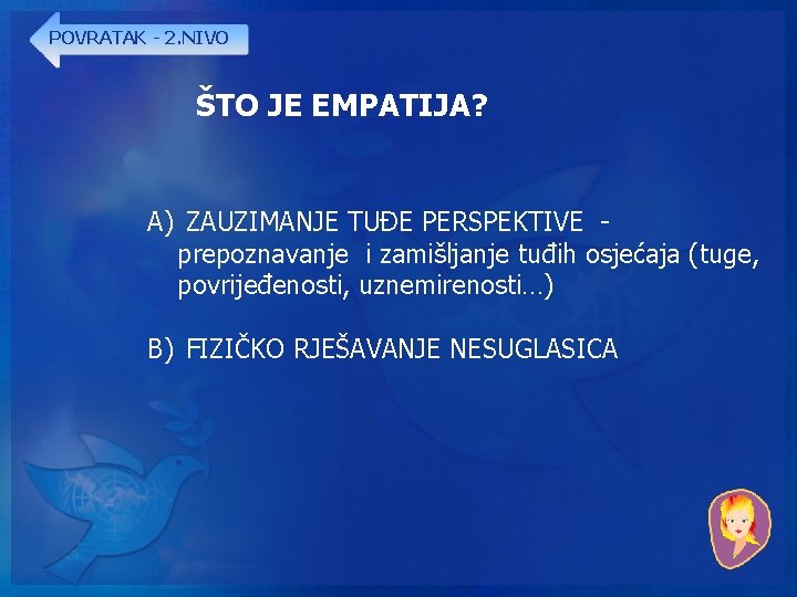 POVRATAK - 2. NIVO ŠTO JE EMPATIJA? A) ZAUZIMANJE TUĐE PERSPEKTIVE prepoznavanje i zamišljanje