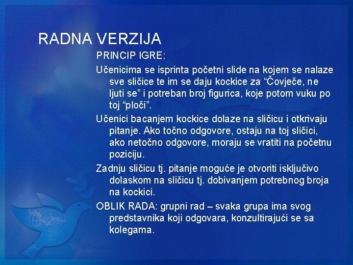 RADNA VERZIJA PRINCIP IGRE: Učenicima se isprinta početni slide na kojem se nalaze sve